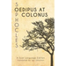 Sophocles' Oedipus at Colonus: A Dual Language Edition