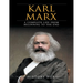 Karl Marx: A Complete Life from Beginning to the End