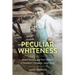 Peculiar Whiteness: Racial Anxiety and Poor Whites in Southern Literature, 1900-1965