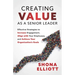 Creating Value as a Senior Leader: Effective Strategies to Increase Engagement, Align with Your Employees, and Achieve Your Organization's Goals