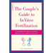 The Couple's Guide to in Vitro Fertilization: Everything You Need to Know to Maximize Your Chances of Success