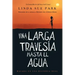Una Larga Travesía Hasta El Agua: Basada En Una Historia Real (a Long Walk to Water Spanish Edition)