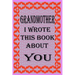 Grandmother I Wrote This Book about You: Fill In The Blank Book With Prompts About What you Love About Grandmother, Perfect Gift for Grandmother on Mo