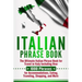 Italian Phrase Book: The Ultimate Italian Phrase Book for Travel in Italy Including Over 1000 Phrases for Accommodations, Eating, Traveling