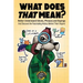 What Does That Mean?: Better Understand Idioms, Phrases, and Sayings And Discover the Fascinating History Behind Their Origins