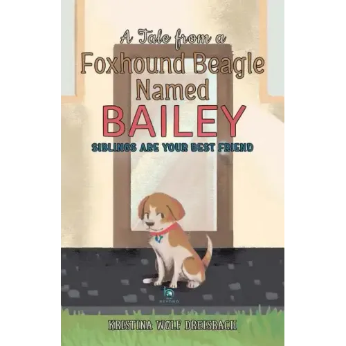 A Tale From a Foxhound Beagle Named Bailey: Siblings Are Your Best Friend