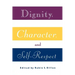 Dignity, Character and Self-Respect