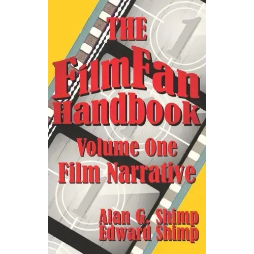 The Film Fan Handbook Volume One: Film Narrative
