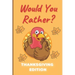 Would You Rather Thanksgiving Edition: A Hilarious and Interactive Question Game Book for Boys and Girls Ages 6-12 Years Old - Thanksgiving Gift for K
