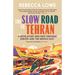 The Slow Road to Tehran: A Revelatory Bike Ride Through Europe and the Middle East