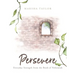 Persevere: Everyday Strength from the Book of Nehemiah