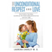 Parenting - Unconditional Love: And Respect (Positive Parenting): And Respect: How Positive Parenting Can Elevate the Relationship Between Your and Yo
