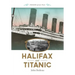 Halifax and Titanic