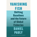 Vanishing Fish: Shifting Baselines and the Future of Global Fisheries