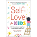 Self-Love for Kids: 100+ Activities to Help Your Child Develop Self-Love