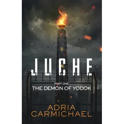 Juche: Part one - The Demon of Yodok