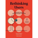 Rethinking Users: The Design Guide to User Ecosystem Thinking