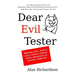 Dear Evil Tester: Provocative Advice That Could Change Your Approach To Testing Forever