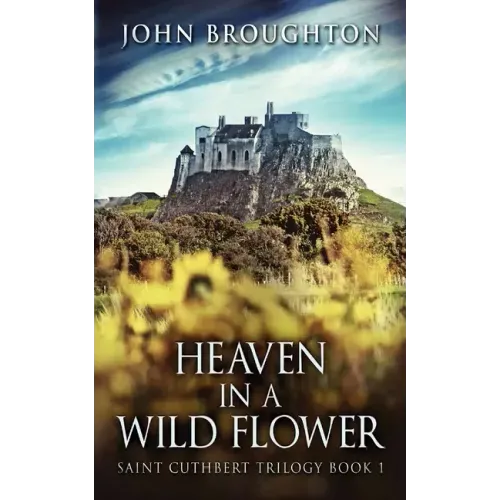 Heaven In A Wild Flower: Tale Of An Anglo-Saxon Leatherworker On Lindisfarne