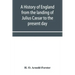 A history of England from the landing of Julius Cæsar to the present day