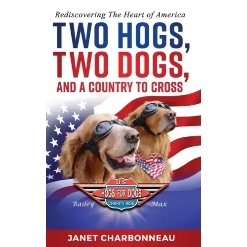 Two Hogs, Two Dogs, and a Country to Cross: Rediscovering the Heart of America