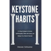 Keystone Habits: A 9-Step Strategy to Increase Self-Discipline, Think with Clarity, and Release Your Mental Potential