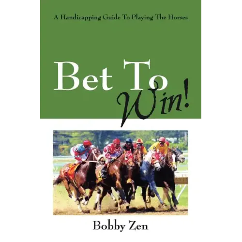Bet to Win! a Handicapping Guide to Playing the Horses