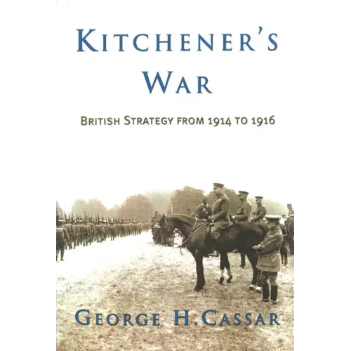 Kitchener's War: British Strategy from 1914-1916