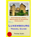 Luxembourg Travel Guide: Sightseeing, Hotel, Restaurant & Shopping Highlights