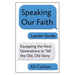 Speaking Our Faith Leader Guide: Equipping the Next Generations to Tell the Old, Old Story