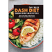 Dash Diet Cookbook for Busy and Active People: Quick & Tasty Dishes to Make You Lose Weight Fast and Improve Your Lifestyle