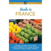 Made in France: A Shopper's Guide to France's Best Artisanal Traditions from Limoges Porcelain to Perfume, Pottery, Textiles, and More