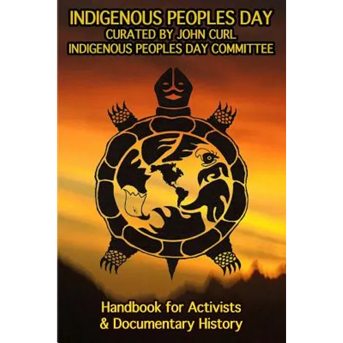 Indigenous Peoples Day: A Handbook for Activists & Documentary History