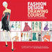 Fashion Design Drawing Course: Principles, Practice, and Techniques: The New Guide for Aspiring Fashion Artists