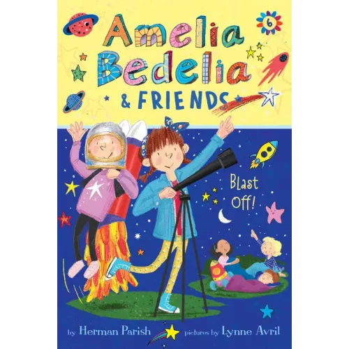 Amelia Bedelia & Friends #6: Amelia Bedelia & Friends Blast Off
