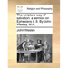 The Scripture Way of Salvation: A Sermon on Ephesians II, 8. by John Wesley, M.A.