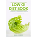 The Low GI Diet Book: A Beginner's Step-by-Step Guide for Managing Weight: With Recipes and a Meal Plan
