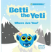 Betti the Yeti Where Are You?