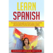Learn Spanish: The Complete Learning Guide for Advanced Users to Learn Spanish like a Pro and be Fluent like a Native Speaker. Includ