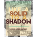 Like a Solid to a Shadow