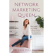 Network Marketing Queen: Your Guide to Creating Massive Success by Owning Your Feminine Power