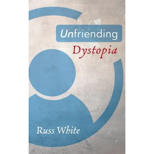 Unfriending Dystopia