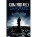 Comfortably Insane: A Journey From The Hell Of Alcoholism To A Healthy Productive Life