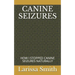 Canine Seizures: How I Stopped Canine Seizures Naturally