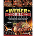 The Newest Weber Grill Cookbook: The Ultimate Guide to Master Your Weber Grill with Flavorful Recipes and Step-by-Step Techniques for Smart People