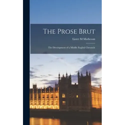 The Prose Brut: The Development of a Middle English Chronicle
