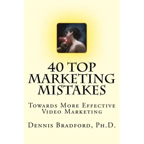 40 Top Marketing Mistakes: Towards More Effective Video Marketing