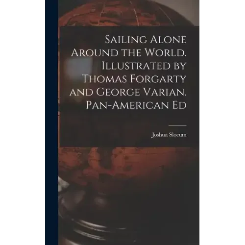 Sailing Alone Around the World. Illustrated by Thomas Forgarty and George Varian. Pan-American Ed