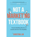 Not a Marketing Textbook: Practical building blocks to launch and grow your business