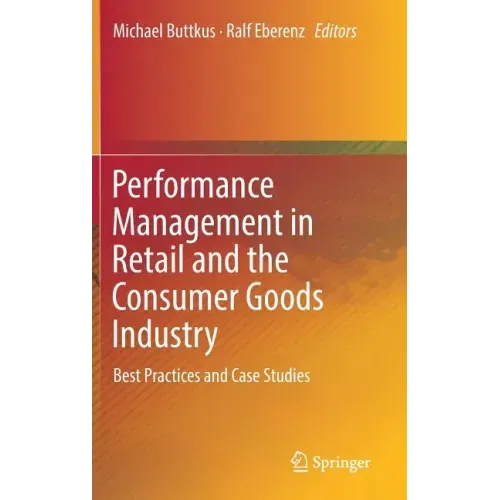 Performance Management in Retail and the Consumer Goods Industry: Best Practices and Case Studies